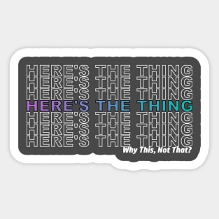 Here's the Thing Light... Sticker